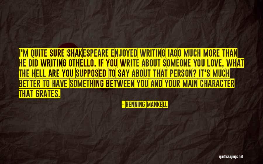 I Love You Shakespeare Quotes By Henning Mankell I Love You Shakespeare Quotes By Henning Mankell