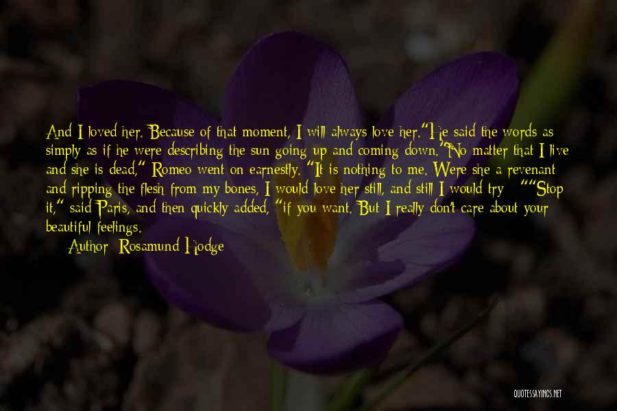 I Love You Simply Because Quotes By Rosamund Hodge