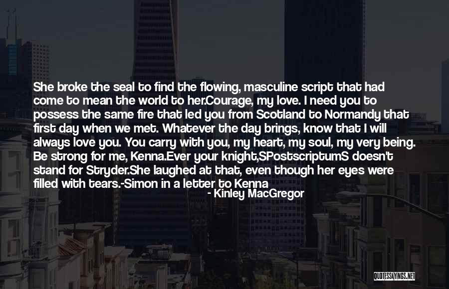 I Love You Since The Day We Met Quotes By Kinley MacGregor I Love You Since The Day We Met Quotes By Kinley MacGregor