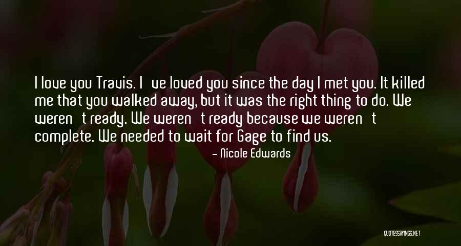 I Love You Since The Day We Met Quotes By Nicole Edwards I Love You Since The Day We Met Quotes By Nicole Edwards