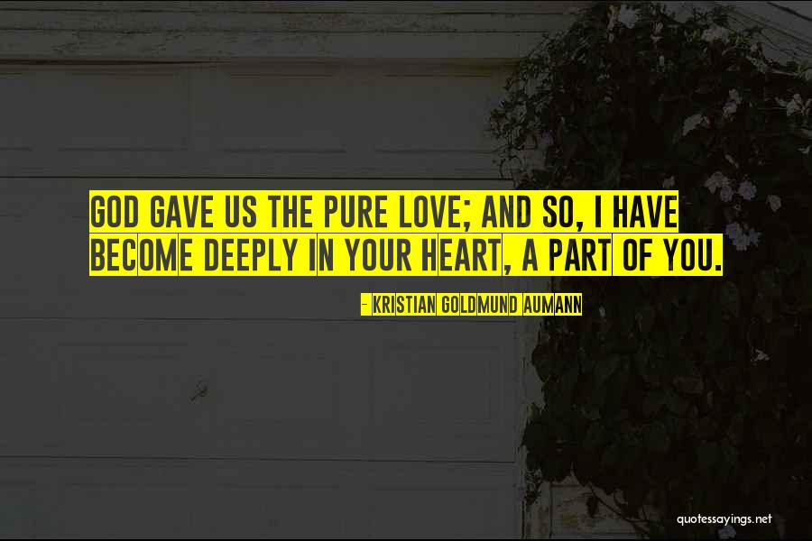 I Love You So Deeply Quotes By Kristian Goldmund Aumann I Love You So Deeply Quotes By Kristian Goldmund Aumann