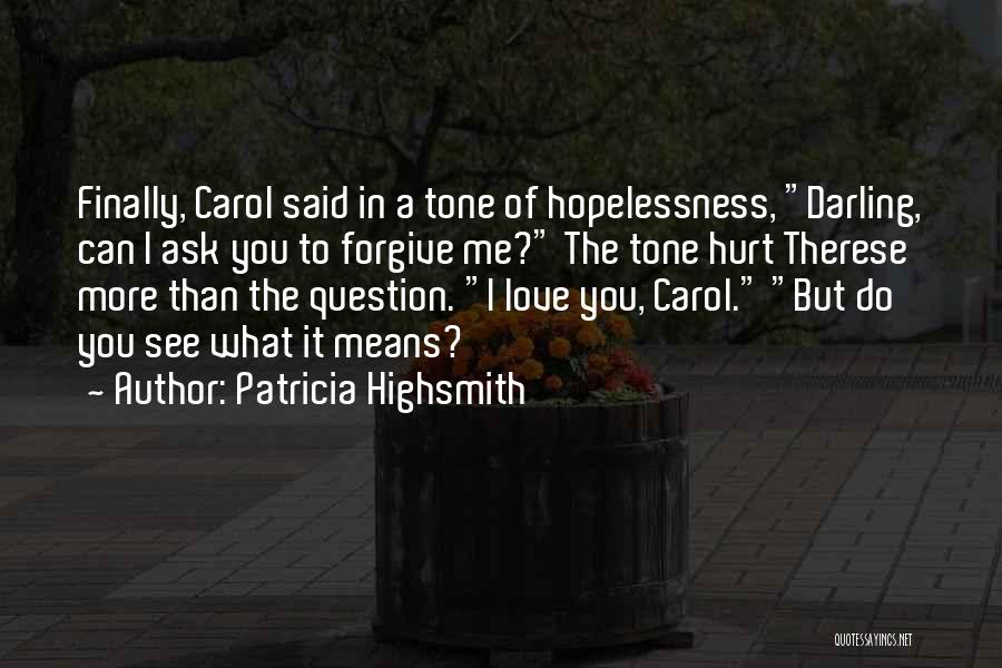 I Love You So Much Darling Quotes By Patricia Highsmith