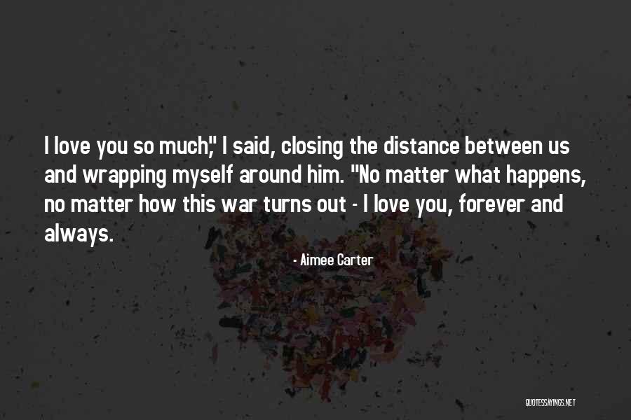 I Love You So Much No Matter What Quotes By Aimee Carter