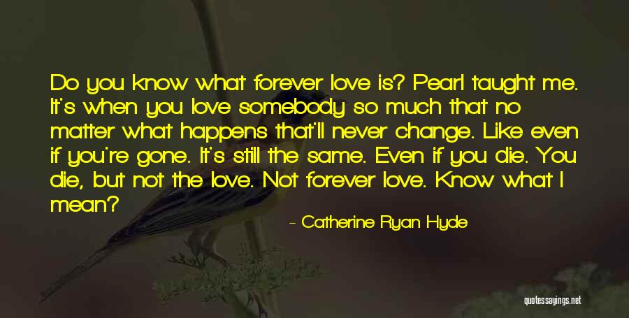 I Love You So Much No Matter What Quotes By Catherine Ryan Hyde