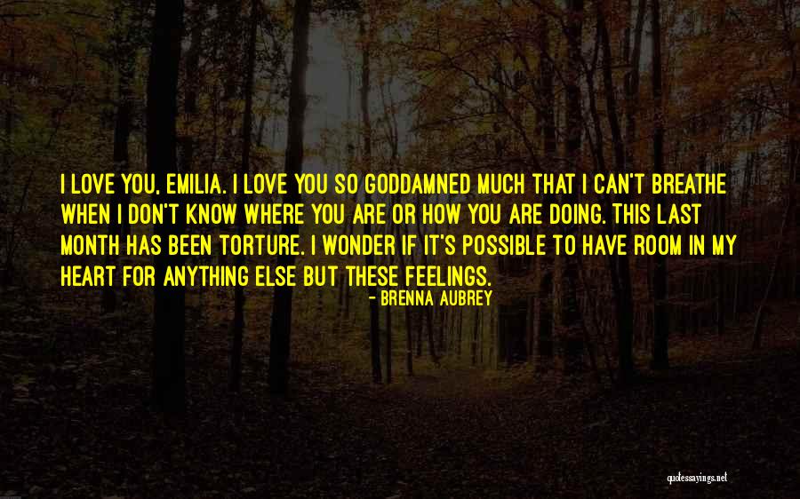 I Love You So Much That Quotes By Brenna Aubrey I Love You So Much That Quotes By Brenna Aubrey