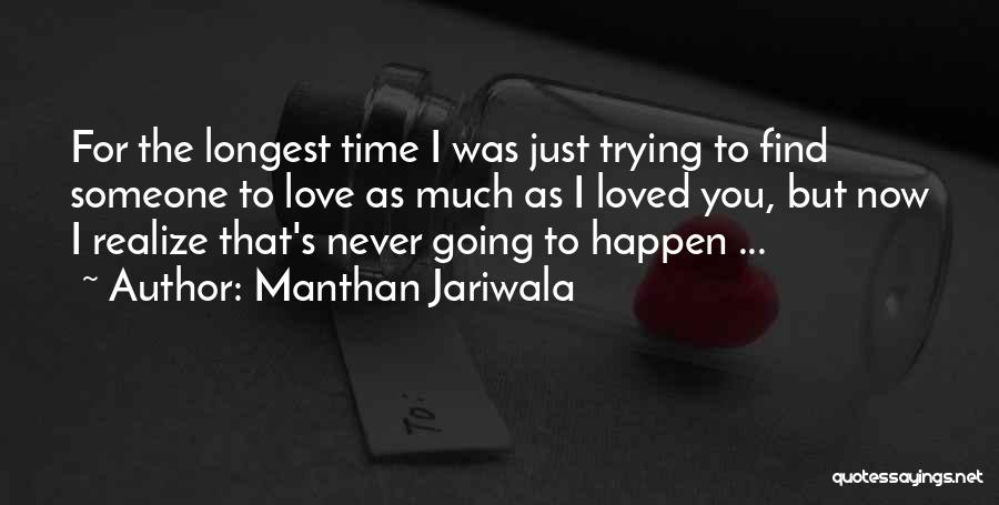 I Love You Someone Quotes By Manthan Jariwala