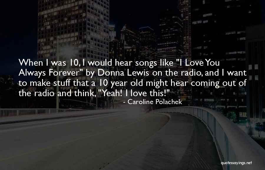 I Love You Song Quotes By Caroline Polachek I Love You Song Quotes By Caroline Polachek