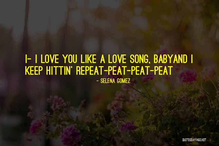 I Love You Song Quotes By Selena Gomez I Love You Song Quotes By Selena Gomez