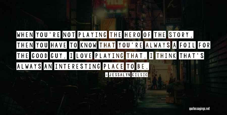 I Love You Story Quotes By Jessalyn Gilsig I Love You Story Quotes By Jessalyn Gilsig