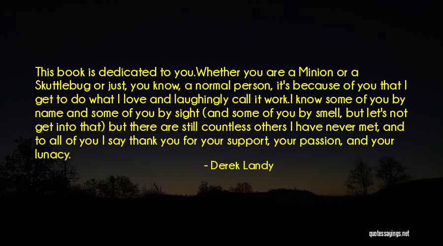 I Love You Support Quotes By Derek Landy