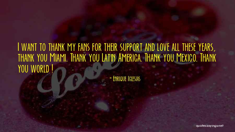 I Love You Support Quotes By Enrique Iglesias I Love You Support Quotes By Enrique Iglesias
