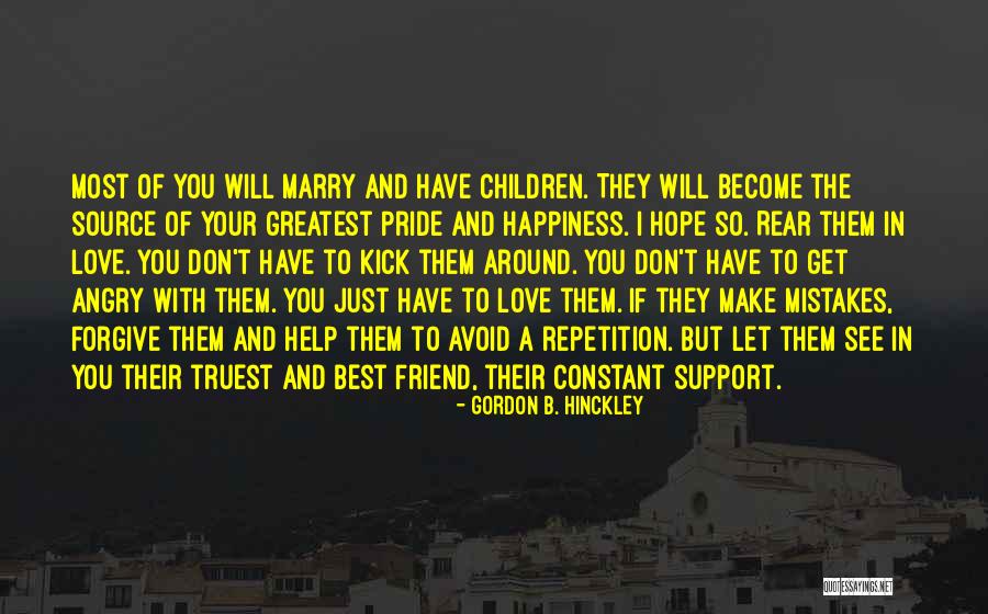 I Love You Support Quotes By Gordon B. Hinckley I Love You Support Quotes By Gordon B. Hinckley