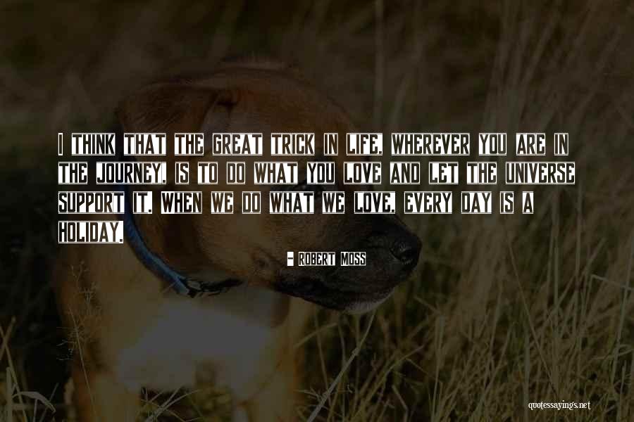 I Love You Support Quotes By Robert Moss I Love You Support Quotes By Robert Moss