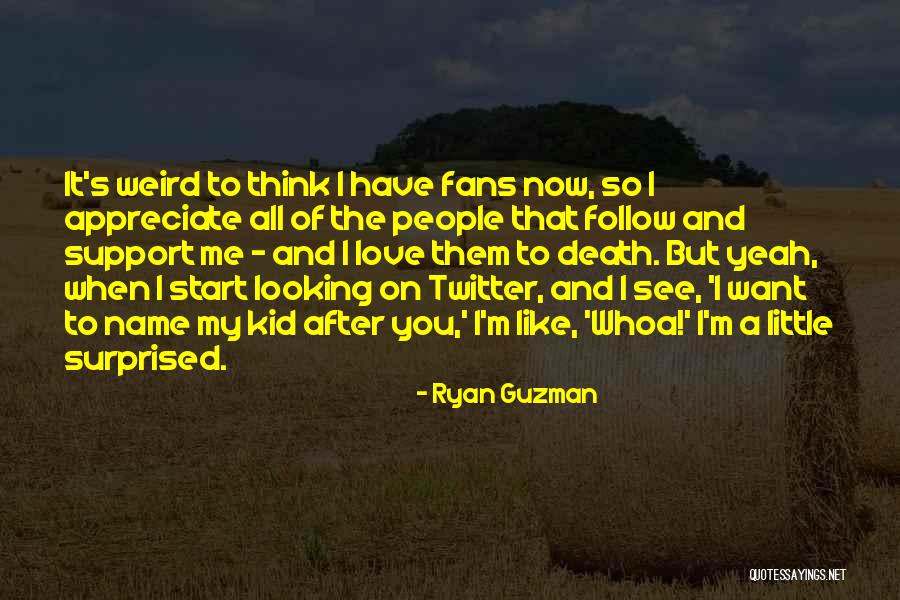 I Love You Support Quotes By Ryan Guzman