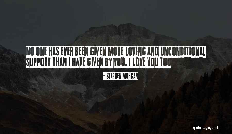 I Love You Support Quotes By Stephen Morgan I Love You Support Quotes By Stephen Morgan