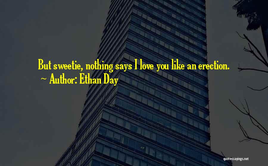 I Love You Sweetie Quotes By Ethan Day