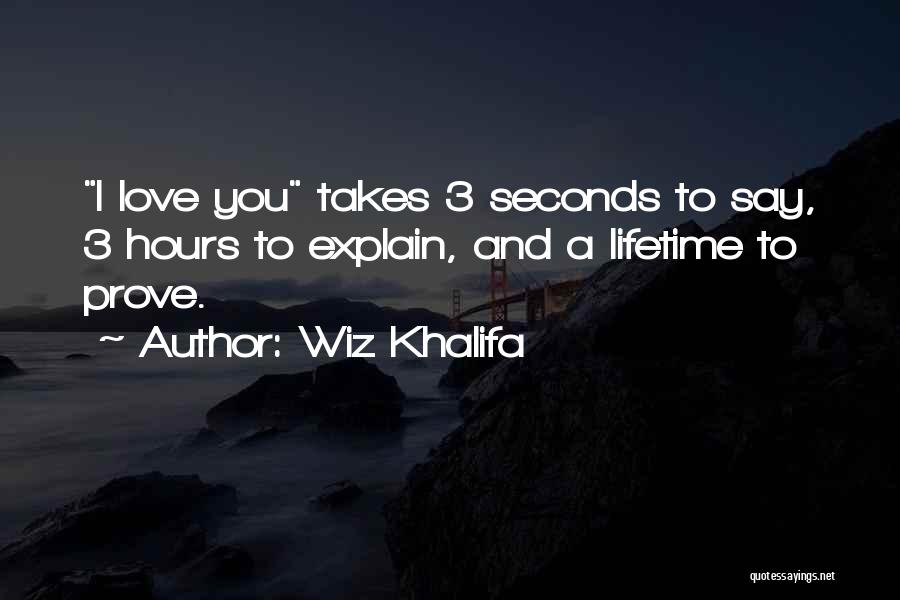 I Love You Takes 3 Seconds To Say Quotes By Wiz Khalifa