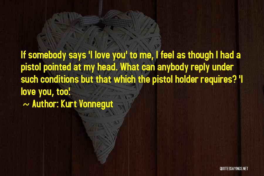 I Love You Though Quotes By Kurt Vonnegut