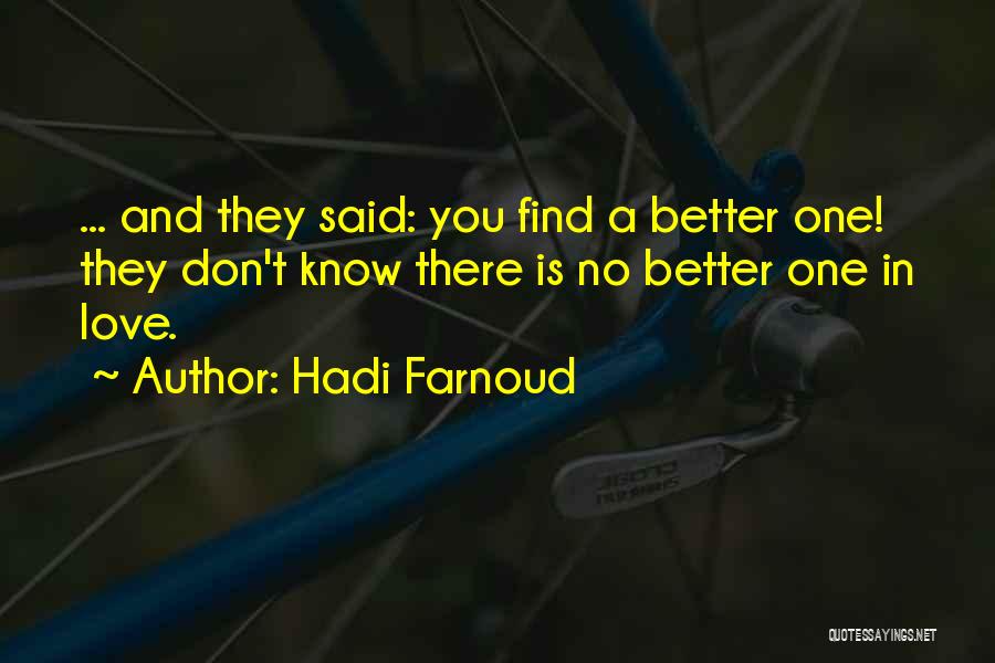 I Love You Till I Find Someone Better Quotes By Hadi Farnoud