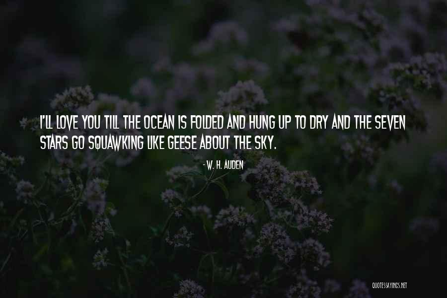 I Love You Till Quotes By W. H. Auden I Love You Till Quotes By W. H. Auden