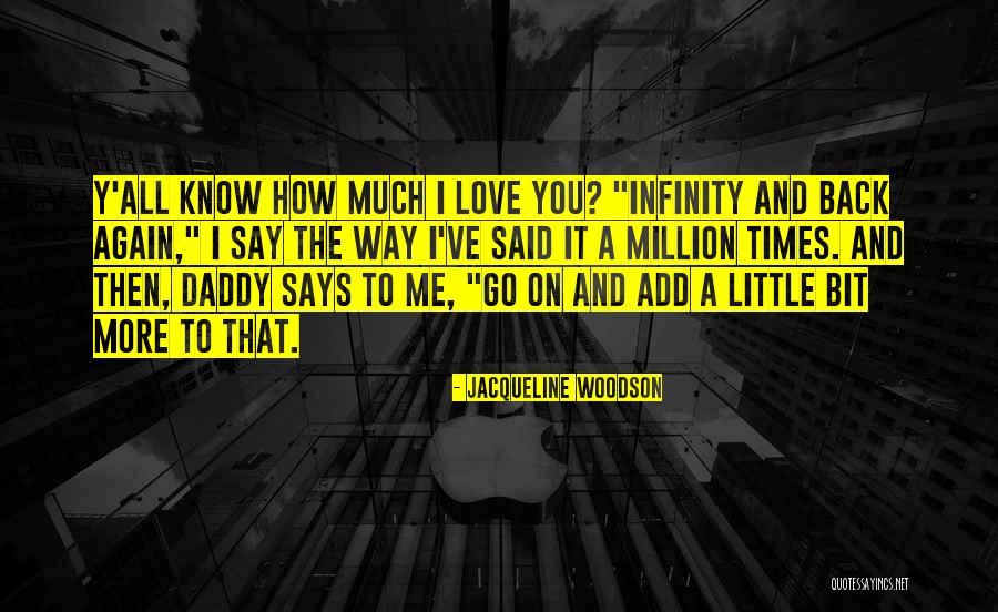 I Love You Times Infinity Plus One Quotes By Jacqueline Woodson I Love You Times Infinity Plus One Quotes By Jacqueline Woodson