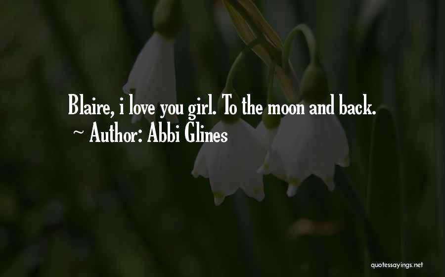 I Love You To The Moon And Back Quotes By Abbi Glines