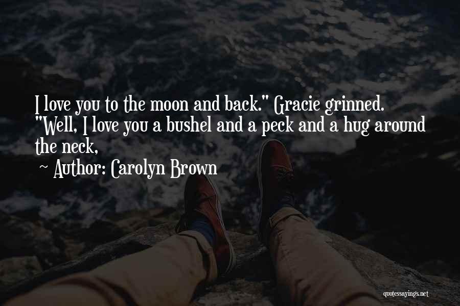 I Love You To The Moon And Back Quotes By Carolyn Brown