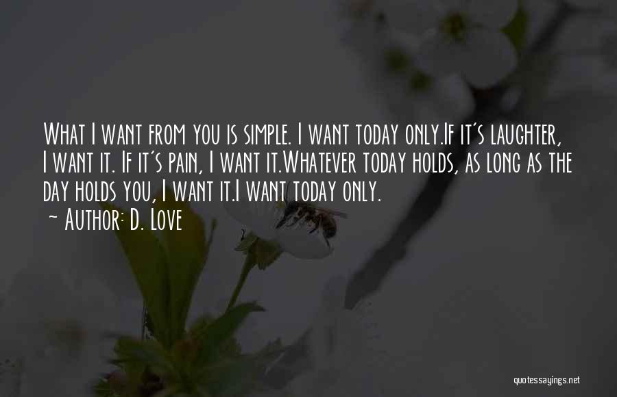 I Love You Today Quotes By D. Love