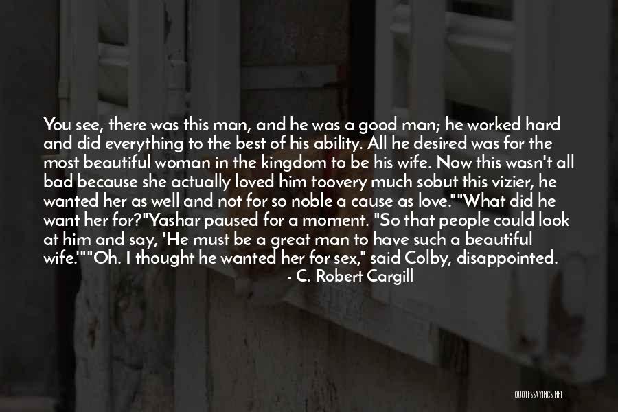 I Love You Too Man Quotes By C. Robert Cargill I Love You Too Man Quotes By C. Robert Cargill