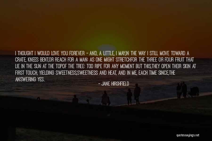 I Love You Too Man Quotes By Jane Hirshfield I Love You Too Man Quotes By Jane Hirshfield