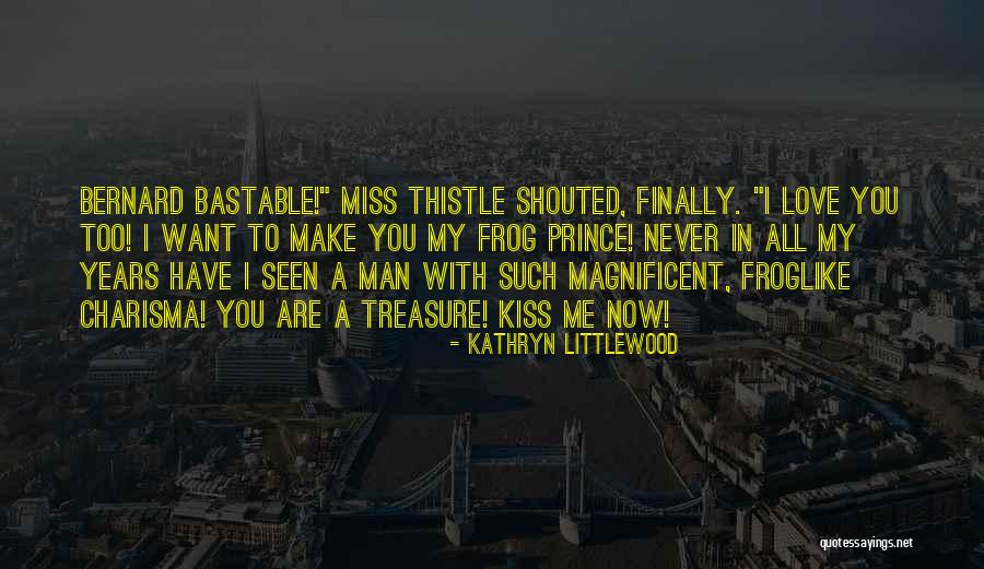 I Love You Too Man Quotes By Kathryn Littlewood I Love You Too Man Quotes By Kathryn Littlewood