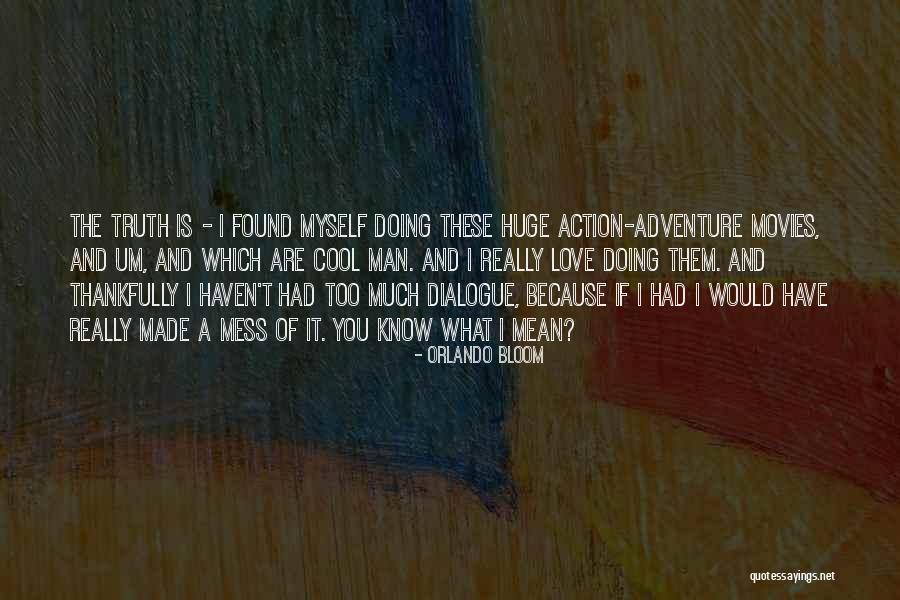 I Love You Too Man Quotes By Orlando Bloom I Love You Too Man Quotes By Orlando Bloom