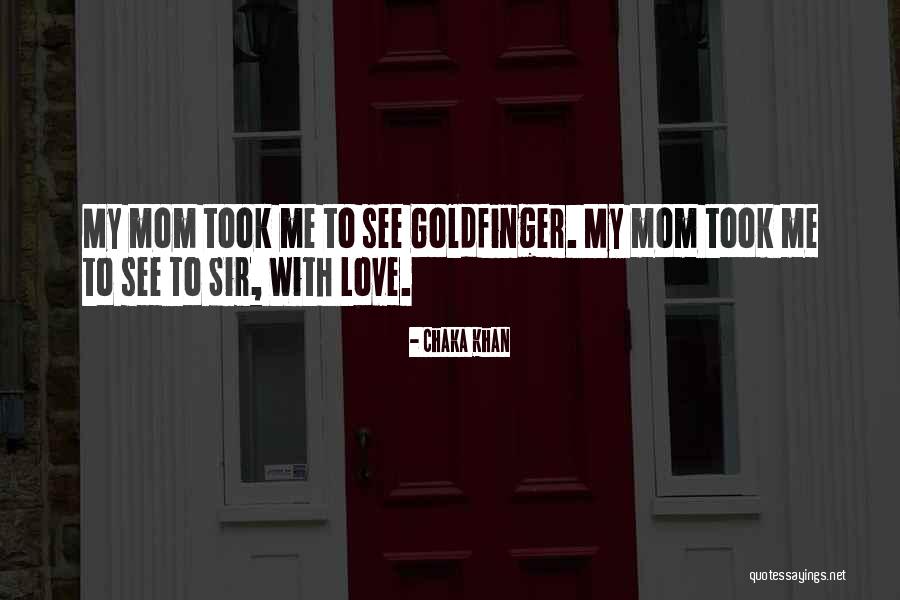 I Love You Too Mom Quotes By Chaka Khan