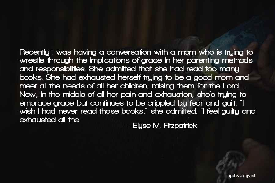I Love You Too Mom Quotes By Elyse M. Fitzpatrick I Love You Too Mom Quotes By Elyse M. Fitzpatrick