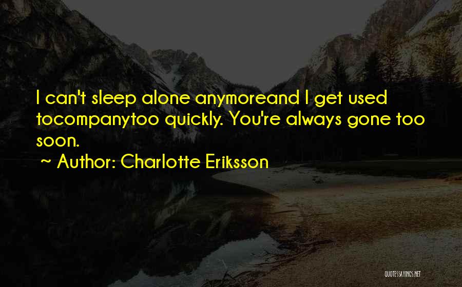 I Love You Too Soon Quotes By Charlotte Eriksson