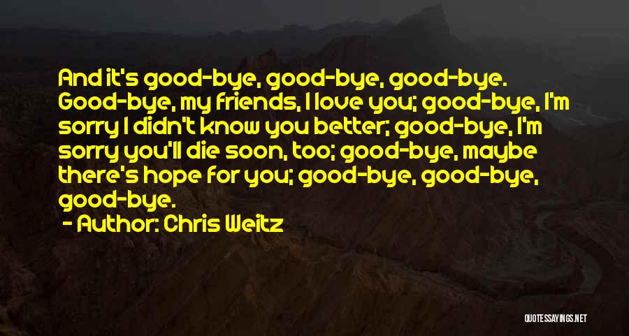 I Love You Too Soon Quotes By Chris Weitz