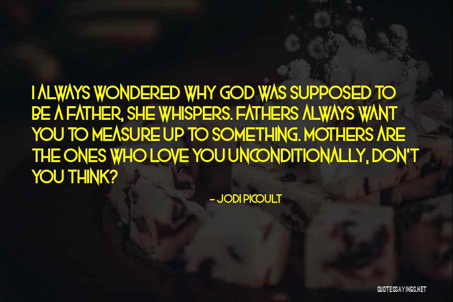 I Love You Unconditionally Quotes By Jodi Picoult I Love You Unconditionally Quotes By Jodi Picoult