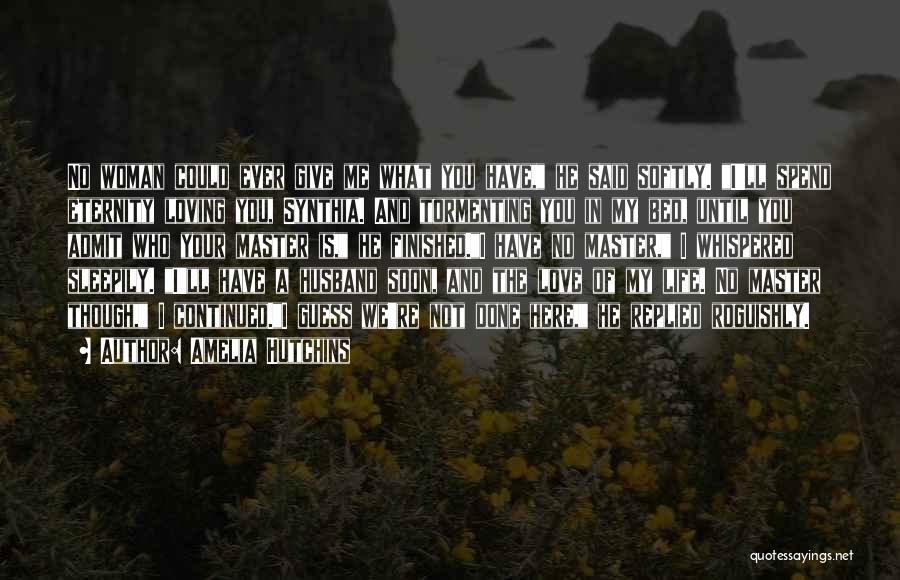 I Love You Until Eternity Quotes By Amelia Hutchins I Love You Until Eternity Quotes By Amelia Hutchins