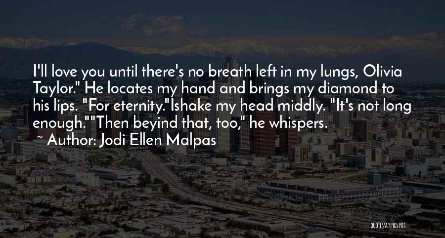 I Love You Until Eternity Quotes By Jodi Ellen Malpas