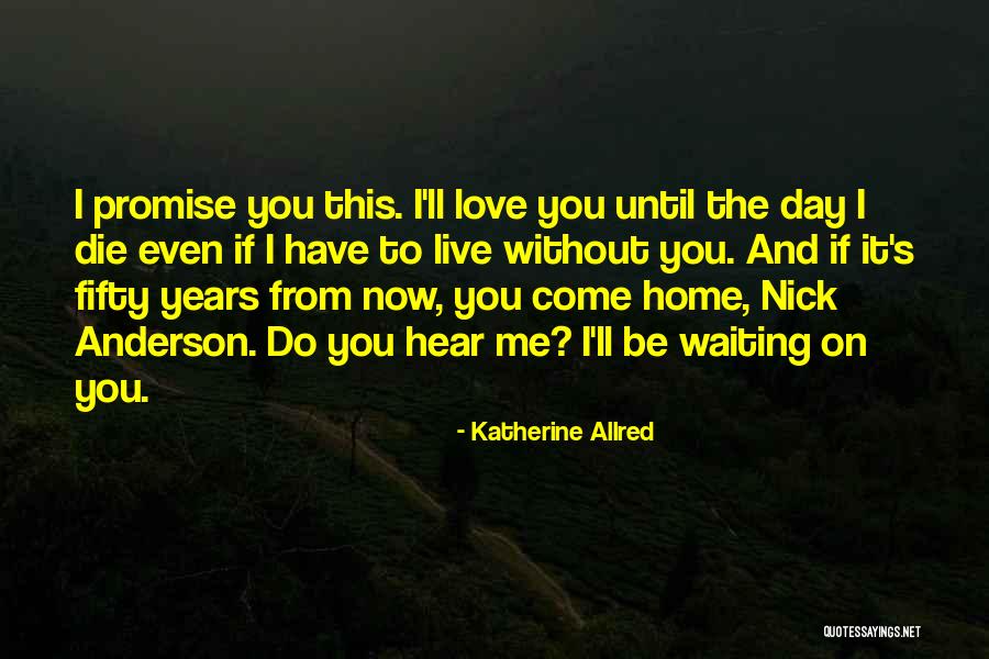 I Love You Until Now Quotes By Katherine Allred