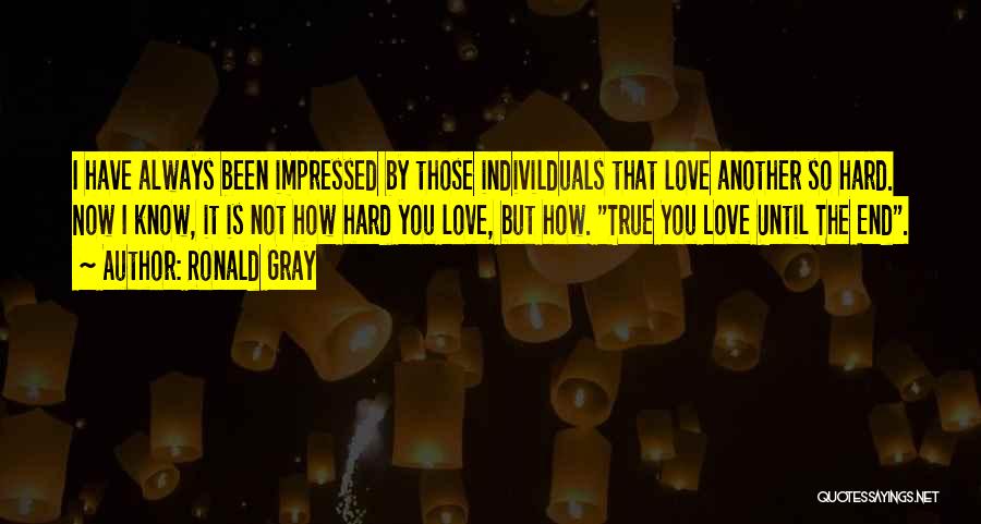 I Love You Until Now Quotes By Ronald Gray