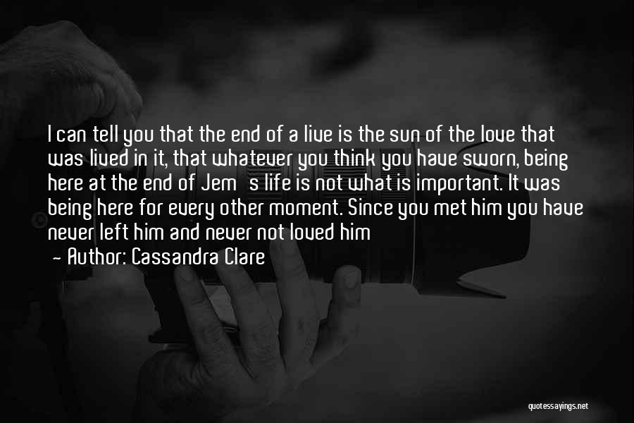 I Love You Until The End Of My Life Quotes By Cassandra Clare