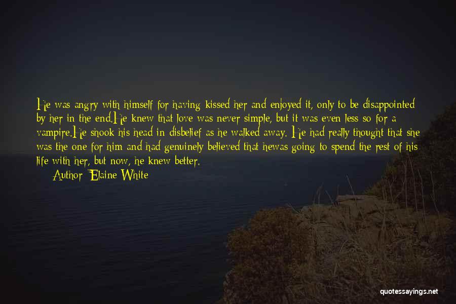 I Love You Until The End Of My Life Quotes By Elaine White I Love You Until The End Of My Life Quotes By Elaine White
