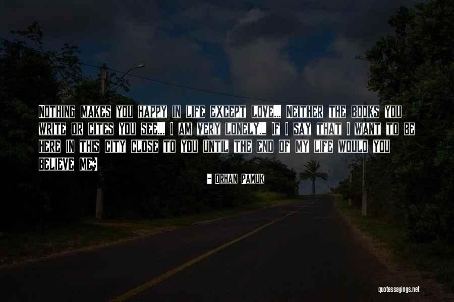 I Love You Until The End Of My Life Quotes By Orhan Pamuk