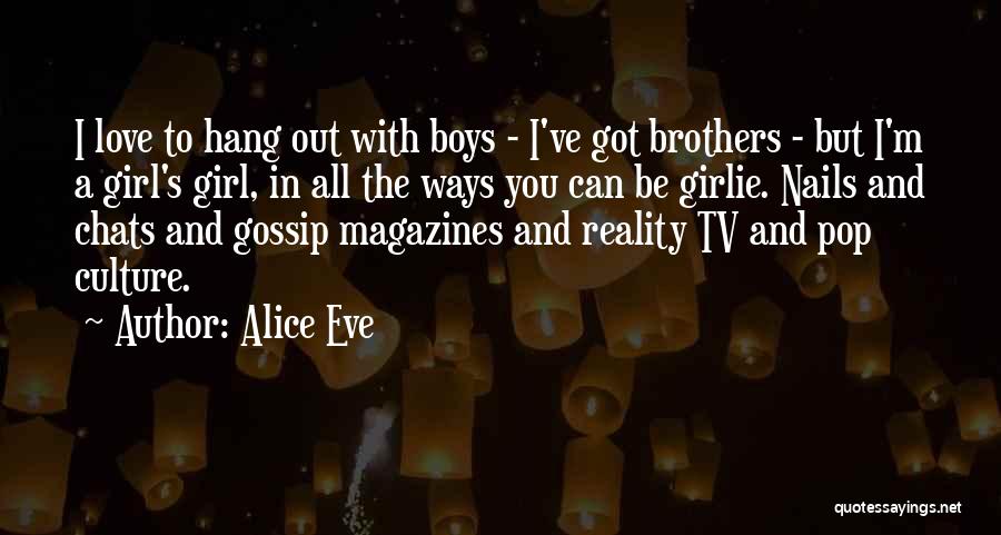 I Love You With All I Got Quotes By Alice Eve