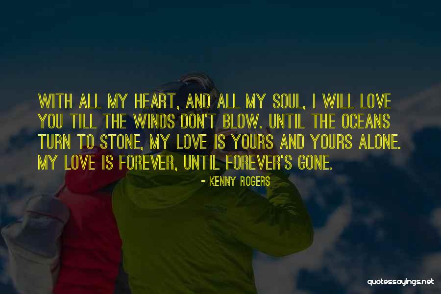 I Love You With All My Heart And Soul Quotes By Kenny Rogers