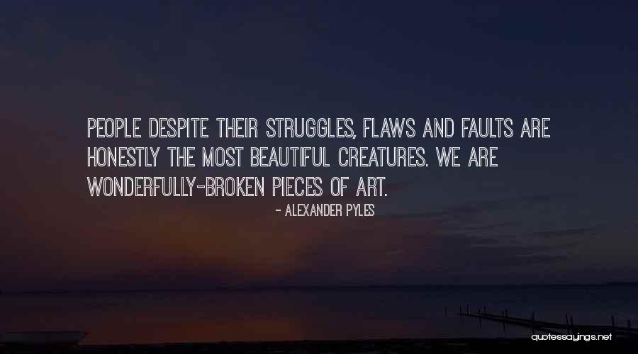 I Love You With All Your Flaws And All Quotes By Alexander Pyles I Love You With All Your Flaws And All Quotes By Alexander Pyles
