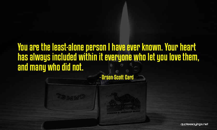 I Love You You Are Not Alone Quotes By Orson Scott Card I Love You You Are Not Alone Quotes By Orson Scott Card