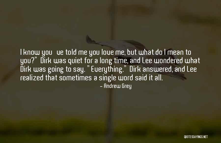 I Love You You Mean Everything To Me Quotes By Andrew Grey I Love You You Mean Everything To Me Quotes By Andrew Grey