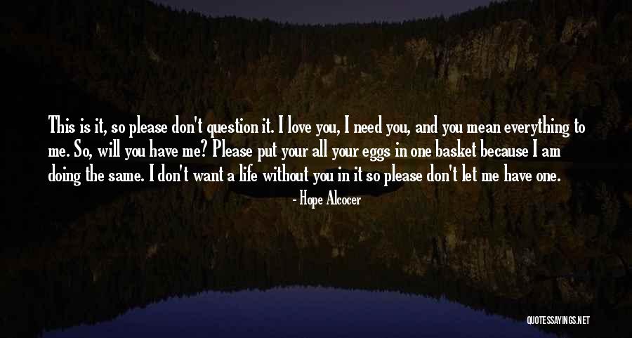 I Love You You Mean Everything To Me Quotes By Hope Alcocer I Love You You Mean Everything To Me Quotes By Hope Alcocer